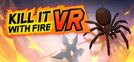 《用火杀死它》Kill It With Fire VR